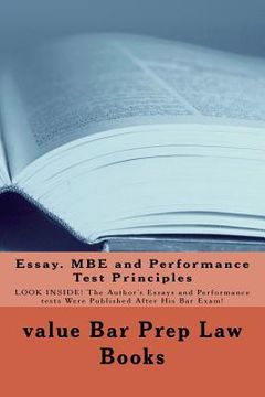 portada Essay. MBE and Performance Test Principles: LOOK INSIDE! The Author's Essays and Performance tests Were Published After His Bar Exam!