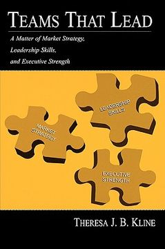 portada teams that lead: a matter of market strategy, leadership skills, and executive strength (en Inglés)