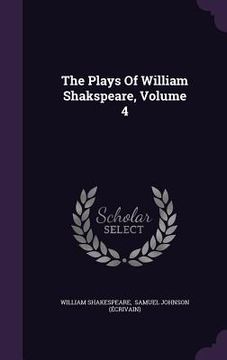 portada The Plays Of William Shakspeare, Volume 4 (en Inglés)