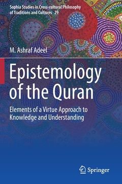 portada Epistemology of the Quran: Elements of a Virtue Approach to Knowledge and Understanding (en Inglés)