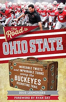 portada The Road to Ohio State: Incredible Twists and Improbable Turns Along the Ohio State Buckeyes Recruiting Trail 