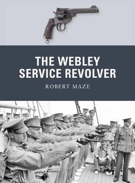 portada The Webley Service Revolver (in English)