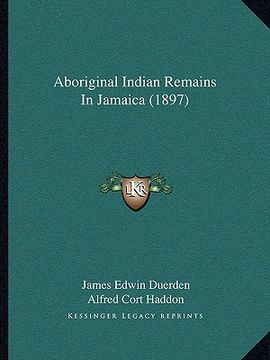 portada aboriginal indian remains in jamaica (1897) (en Inglés)