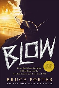 portada BLOW: How a Small-Town Boy Made $100 Million with the Medellín Cocaine Cartel and Lost It All (in English)