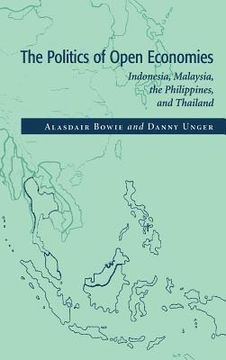 portada The Politics of Open Economies Hardback: Indonesia, Malaysia, the Philippines, and Thailand (Cambridge Asia-Pacific Studies) (en Inglés)