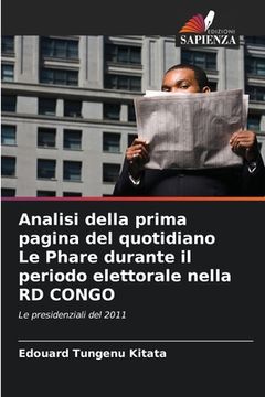 portada Analisi della prima pagina del quotidiano Le Phare durante il periodo elettorale nella RD CONGO (en Italiano)