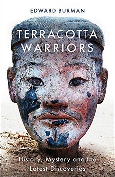 portada Terracotta Warriors: History, Mystery and the Latest Discoveries (en Inglés)