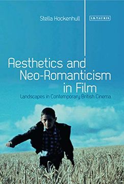 portada Aesthetics and Neoromanticism in Film: Landscapes in Contemporary British Cinema (International Library of Visual Culture) (en Inglés)