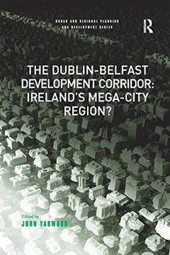 portada The Dublin-Belfast Development Corridor: Ireland's Mega-City Region? (en Inglés)