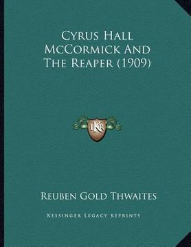 portada cyrus hall mccormick and the reaper (1909) (in English)