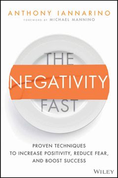 portada The Negativity Fast: Proven Techniques to Increase Positivity, Reduce Fear, and Boost Success (en Inglés)