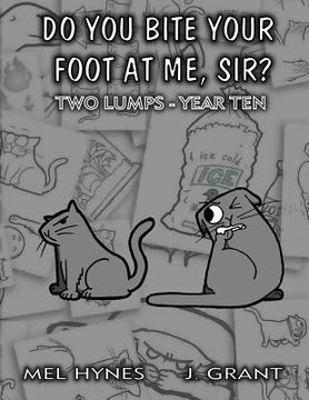 portada Do You Bite Your Foot At Me, Sir?: Two Lumps, Year 10