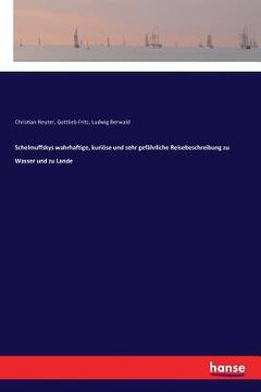 portada Schelmuffskys wahrhaftige, kuriöse und sehr gefährliche Reisebeschreibung zu Wasser und zu Lande (in German)