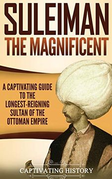 portada Suleiman the Magnificent: A Captivating Guide to the Longest-Reigning Sultan of the Ottoman Empire (in English)
