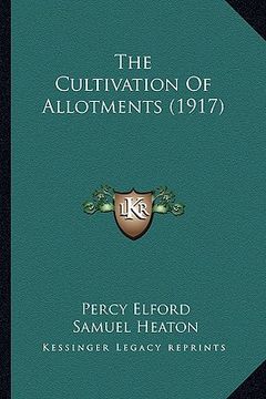 portada the cultivation of allotments (1917) (en Inglés)