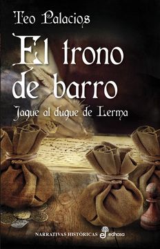 portada El Trono de Barro: Jaque al Duque de Lerma (Narrativas Históricas)