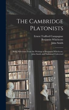 portada The Cambridge Platonists: Being Selections From the Writings of Benjamin Whichcote, John Smith and Nathanael Culverwel (en Inglés)
