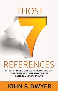 portada Those Seven References: A Study of the References to "Homosexuality" in the Bible and Their Impact on the Queer Community of Faith (en Inglés)