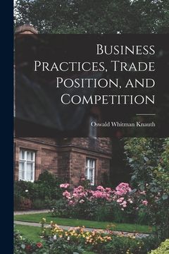 portada Business Practices, Trade Position, and Competition (in English)