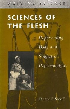 portada Sciences of the Flesh: Representing Body and Subject in Psychoanalysis: Representing the Body and Subject in Psychoanalysis (Writing Science) 