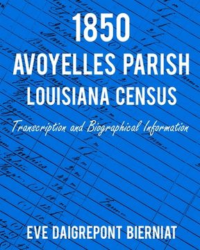 portada 1850 Avoyelles Parish Louisiana Census: Transcription and Biographical Information (en Inglés)