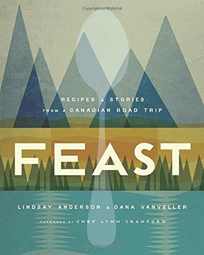 portada Feast: Recipes and Stories From a Canadian Road Trip (in English)
