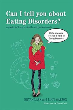 portada Can i Tell you About Eating Disorders? A Guide for Friends, Family and Professionals 