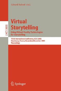 portada virtual storytelling: using virtual reality technologies for storytelling; third international conference, icvs 2005 strasbourg, france, nov (en Inglés)