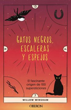 portada Gatos Negros, Escaleras y Espejos: El Fascinante Origen de 100 Supersticiones (Libros Singulares) (in Spanish)