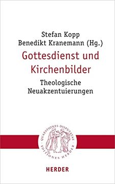 portada Gottesdienst und Kirchenbilder: Theologische Neuakzentuierungen (Quaestiones Disputatae) (en Alemán)