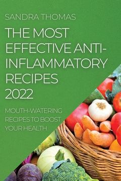 portada The Most Effective Anti-Inflammatory Recipes 2022: Mouth-Watering Recipes to Boost Your Health (en Inglés)