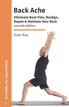 portada Back Ache: Eliminate Back Pain, Realign, Repair and Maintain Your Back (en Inglés)