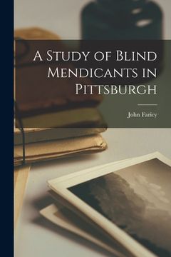 portada A Study of Blind Mendicants in Pittsburgh (in English)