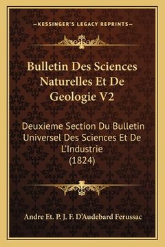 portada Bulletin Des Sciences Naturelles Et De Geologie V2: Deuxieme Section Du Bulletin Universel Des Sciences Et De L'Industrie (1824) (in French)