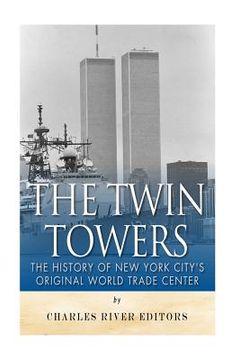 portada The Twin Towers: The History of New York City's Original World Trade Center (en Inglés)