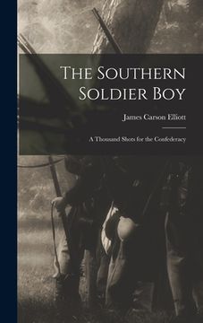 portada The Southern Soldier Boy: A Thousand Shots for the Confederacy (en Inglés)