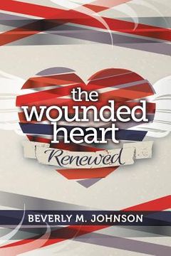 portada The Wounded Heart Renewed (en Inglés)