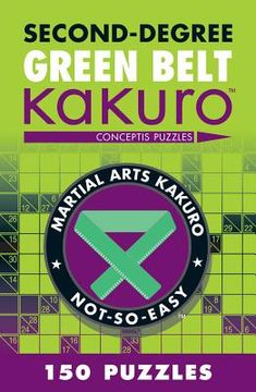 portada second-degree green belt kakuro: conceptis puzzles (in English)