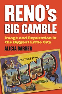 portada Reno's Big Gamble: Image and Reputation in the Biggest Little City (en Inglés)