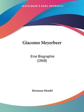 portada Giacomo Meyerbeer: Eine Biographie (1868) (en Alemán)