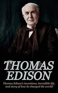 portada Thomas Edison: Thomas Edison's Inventions, Incredible Life, and Story of how he Changed the World 