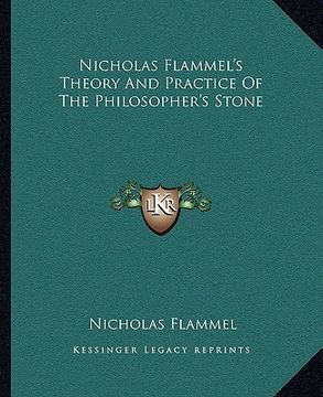 portada nicholas flammel's theory and practice of the philosopher's stone (in English)
