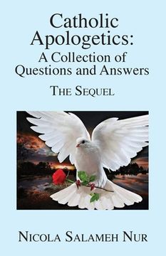 portada Catholic Apologetics: A Collection of Questions and Answers - The Sequel (en Inglés)