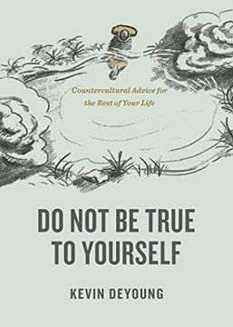 portada Do not be True to Yourself: Countercultural Advice for the Rest of Your Life (en Inglés)