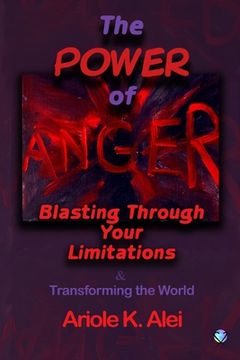 portada The Power of Anger -Blasting Through Your Limitations (en Inglés)