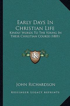 portada early days in christian life: kindly words to the young in their christian course (1881) (in English)