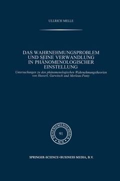 portada Das Wahrnehmungsproblem Und Seine Verwandlung in Phänomenologischer Einstellung: Untersuchungen Zu Den Phänomenologischen Wahrnehmungstheorien Von Hus (en Alemán)