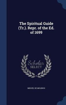 portada The Spiritual Guide (Tr.). Repr. of the Ed. of 1699 (en Inglés)