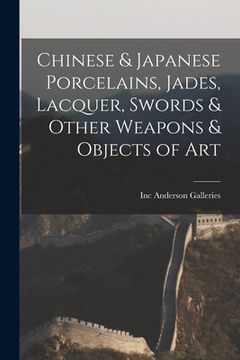 portada Chinese & Japanese Porcelains, Jades, Lacquer, Swords & Other Weapons & Objects of Art (in English)