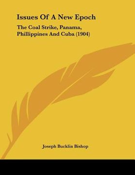 portada issues of a new epoch: the coal strike, panama, phillippines and cuba (1904) (in English)